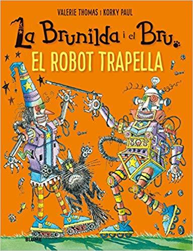 LA BRUNILDA I EL BRU.EL ROBOT TRAPELLA | 9788417757137 | THOMAS,VALERIE/KORKY,PAUL | Llibreria Geli - Llibreria Online de Girona - Comprar llibres en català i castellà