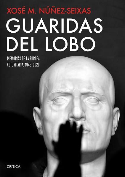 GUARIDAS DEL LOBO.MEMORIAS DE LA EUROPA AUTORITARIA 1945-2020 | 9788491992912 | NÚÑEZ SEIXAS,XOSÉ M. | Llibreria Geli - Llibreria Online de Girona - Comprar llibres en català i castellà