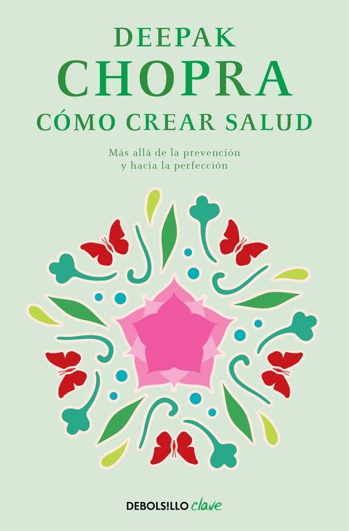 CÓMO CREAR SALUD | 9788466331951 | CHOPRA,DEEPAK | Llibreria Geli - Llibreria Online de Girona - Comprar llibres en català i castellà
