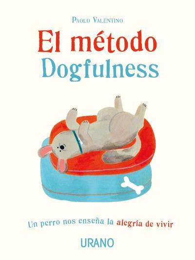 EL MÉTODO DOGFULNESS | 9788416720750 | VALENTINO,PAOLO | Llibreria Geli - Llibreria Online de Girona - Comprar llibres en català i castellà