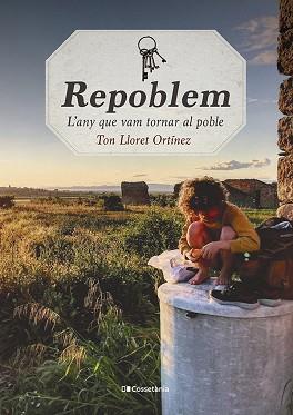 REPOBLEM.L'ANY QUE VAM TORNAR AL POBLE | 9788413560564 | LLORET ORTÍNEZ,TON | Llibreria Geli - Llibreria Online de Girona - Comprar llibres en català i castellà