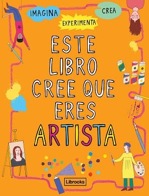 ESTE LIBRO CREE QUE ERES ARTISTA | 9788494837616 | AMSON-BRADSHAW, GEORGIA | Llibreria Geli - Llibreria Online de Girona - Comprar llibres en català i castellà