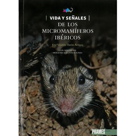 VIDA Y SEÑALES DE LOS MICROMAMÍFEROS IBÉRICOS | 9788483215203 | TURÓN ARTIGAS,JOSÉ VICENTE | Llibreria Geli - Llibreria Online de Girona - Comprar llibres en català i castellà