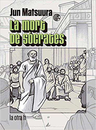 LA MORT DE SOCRATES | 9788416763351 | MATSURA,JUN | Llibreria Geli - Llibreria Online de Girona - Comprar llibres en català i castellà