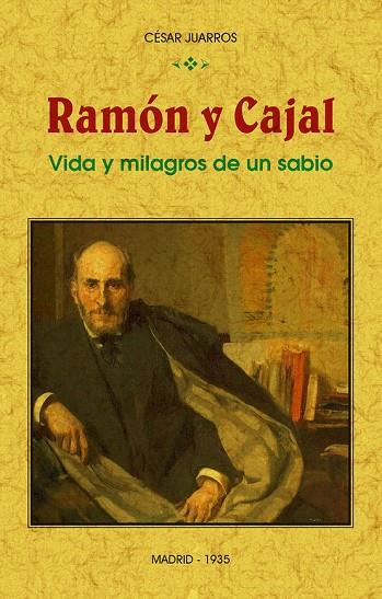 RAMÓN Y CAJAL.VIDA Y MILAGROS DE UN SABIO | 9788490016138 | JUARROS,CÉSAR | Llibreria Geli - Llibreria Online de Girona - Comprar llibres en català i castellà