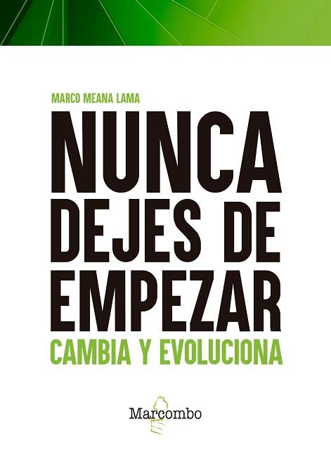 NUNCA DEJES DE EMPEZAR.CAMBIA, EVOLUCIONA Y MEJORA TU VIDA | 9788426732750 | MEANA LAMA,MARCO | Llibreria Geli - Llibreria Online de Girona - Comprar llibres en català i castellà