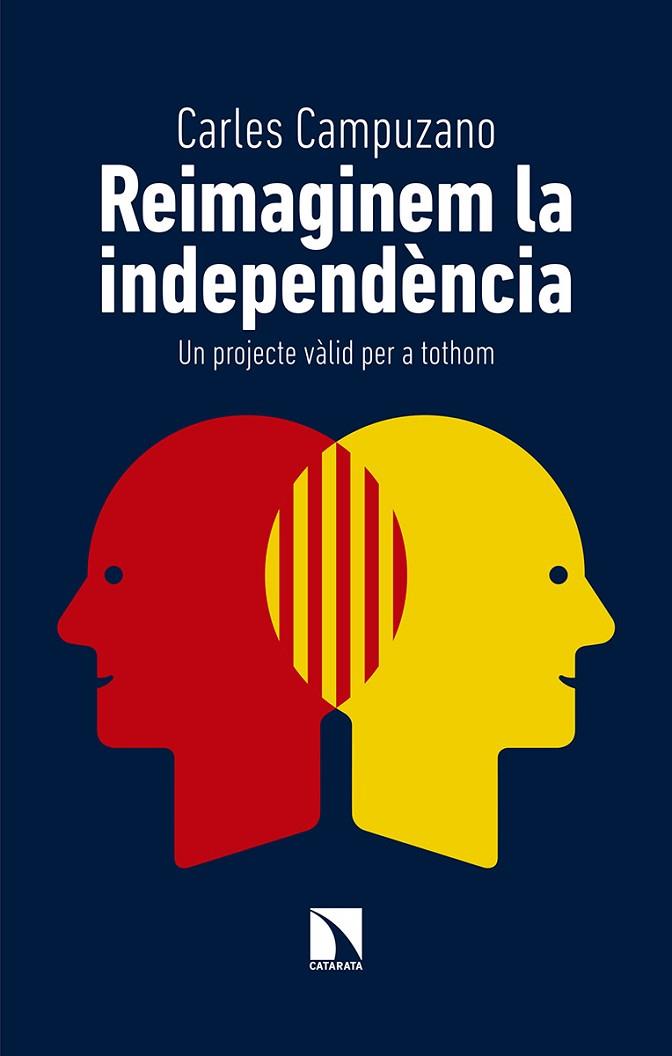 REIMAGINEM LA INDEPENDÈNCIA.UN PROJECTE VÀLID PER A TOTHOM | 9788490976692 | CAMPUZANO,CARLES | Llibreria Geli - Llibreria Online de Girona - Comprar llibres en català i castellà
