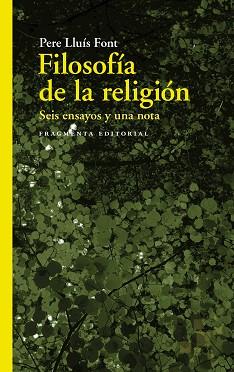 FILOSOFÍA DE LA RELIGIÓN.SEIS ENSAYOS Y NA NOTA | 9788417796228 | FONT,PERE LLUÍS | Llibreria Geli - Llibreria Online de Girona - Comprar llibres en català i castellà