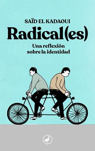 RADICAL(ES).UNA REFLEXIÓN SOBRE LA IDENTIDAD | 9788416673926 | EL KADAOUI,SAÏD | Libreria Geli - Librería Online de Girona - Comprar libros en catalán y castellano