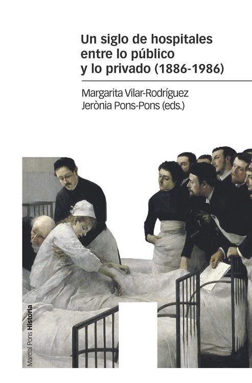 UN SIGLO DE HOSPITALES ENTRE LO PÚBLICO Y LO PRIVADO (1886-1986) | 9788416662586 | VILAR-RODRÍGUEZ,MARGARITA/PONS-PONS,JERÒNIA | Llibreria Geli - Llibreria Online de Girona - Comprar llibres en català i castellà