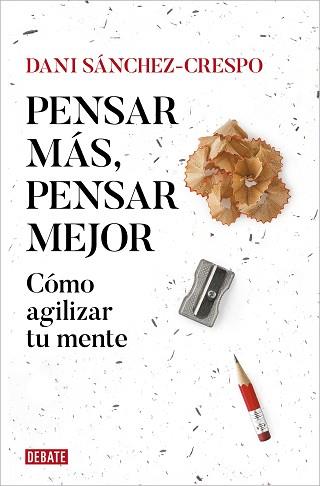 PENSAR MÁS,PENSAR MEJOR | 9788419642837 | SÁNCHEZ-CRESPO, DANI | Llibreria Geli - Llibreria Online de Girona - Comprar llibres en català i castellà