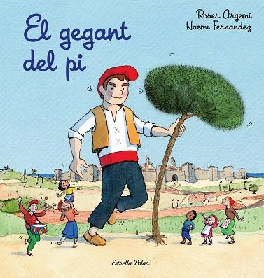 EL GEGANT DEL PI | 9788491378525 | ARGEMÍ,ROSER | Llibreria Geli - Llibreria Online de Girona - Comprar llibres en català i castellà