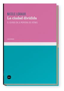 LA CIUDAD DIVIDIDA.EL OLVIDO EN LA MEMORIA DE ATENAS | 9788496859432 | LORAUX,NICOLE | Llibreria Geli - Llibreria Online de Girona - Comprar llibres en català i castellà