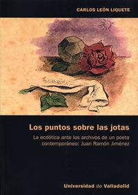 PUNTOS SOBRE LAS JOTAS.LA ECDOTICA ANTE LOS ARCHIVOS DE UN POETA CONTEMPORANEO:JUANRAMON JIMENEZ | 9788484485780 | LEON LIQUETE,CARLOS | Llibreria Geli - Llibreria Online de Girona - Comprar llibres en català i castellà