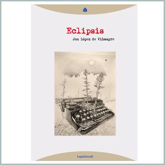 ECLIPSIS | 9788494975110 | LÓPEZ DE VIÑASPRE,JOAN | Llibreria Geli - Llibreria Online de Girona - Comprar llibres en català i castellà