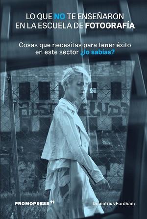 LO QUE NO TE ENSEÑARON EN LA ESCUELA DE FOTOGRAFÍA  | 9788412350166 | FORDHAM,DEMETRIUS | Llibreria Geli - Llibreria Online de Girona - Comprar llibres en català i castellà
