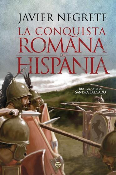 LA CONQUISTA ROMANA DE HISPANIA | 9788491642459 | NEGRETE,JAVIER | Llibreria Geli - Llibreria Online de Girona - Comprar llibres en català i castellà