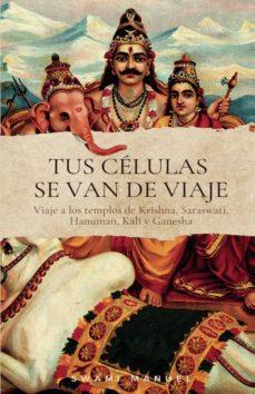 TUS CÉLULAS SE VAN DE VIAJE | 9788411281362 | MANUEL,SWAMI | Llibreria Geli - Llibreria Online de Girona - Comprar llibres en català i castellà