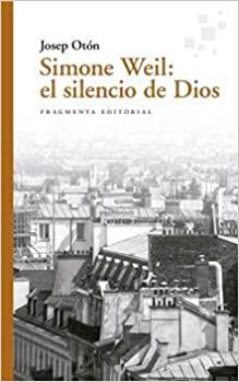 SIMONE WEIL.EL SILENCIO DE DIOS | 9788417796525 | OTÓN,JOSEP | Llibreria Geli - Llibreria Online de Girona - Comprar llibres en català i castellà