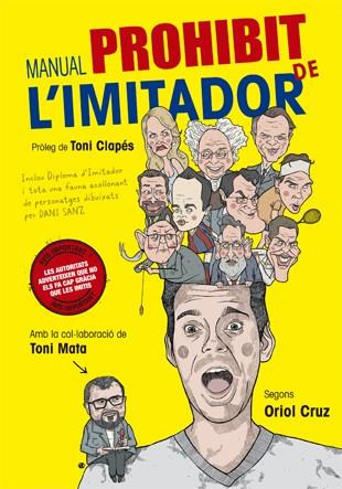 MANUAL PROHIBIT DE L'IMITADOR | 9788416528110 | CRUZ,ORIOL/MATA,TONI/CLAPÉS,TONI (PRÒLEG) | Llibreria Geli - Llibreria Online de Girona - Comprar llibres en català i castellà