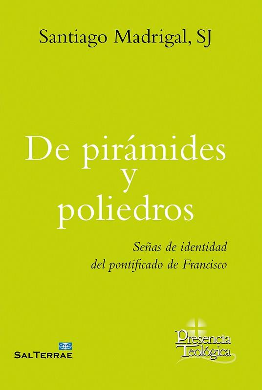 DE PIRÁMIDES Y POLIEDROS.SEÑAS DE IDENTIDAD DEL PONTIFICADO DE FRANCISCO | 9788429330045 | MADRIGAL,SANTIAGO | Llibreria Geli - Llibreria Online de Girona - Comprar llibres en català i castellà