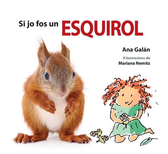 SI JO FOS UN ESQUIROL | 9788417406479 | GALÁN,ANA | Llibreria Geli - Llibreria Online de Girona - Comprar llibres en català i castellà