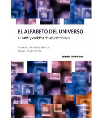 EL ALFABETO DEL UNIVERSO.LA TABLA PERIÓDICA DE LOS ELEMENTOS | 9788473607247 | FERNÁNDEZ GARBAYO,EDUARDO J./FERNÁNDEZ CESTAU,JULIO | Libreria Geli - Librería Online de Girona - Comprar libros en catalán y castellano