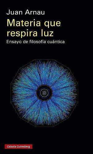 MATERIA QUE RESPIRA LUZ | 9788419738134 | ARNAU,JUAN | Llibreria Geli - Llibreria Online de Girona - Comprar llibres en català i castellà