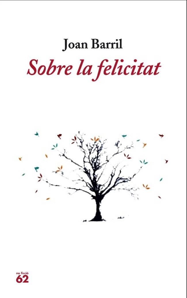 SOBRE LA FELICITAT | 9788429770766 | BARRIL,JOAN | Llibreria Geli - Llibreria Online de Girona - Comprar llibres en català i castellà