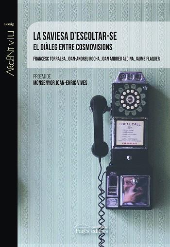 LA SAVIESA D'ESCOLTAR-SE.EL DIÀLEG ENTRE COSMOVISIONS | 9788413030968 | ROCHA SCARPETTA,JOAN-ANDREU/ANDREU ALCINA,JOAN/FLAQUER GARCÍA, JAUME/TORRALBA ROSSELLÓ,FRANCESC | Llibreria Geli - Llibreria Online de Girona - Comprar llibres en català i castellà