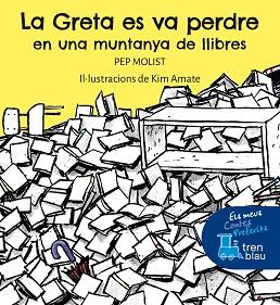 LA GRETA ES VA PERDRE EN UNA MUNTANYA DE LLIBRES | 9788468363134 | MOLIST SADURNÍ,PEP | Llibreria Geli - Llibreria Online de Girona - Comprar llibres en català i castellà