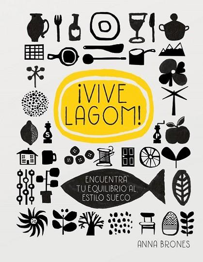 VIVE LAGOM!.ENCUENTRA TU EQUILIBRIO AL ESTILO SUECO | 9788416972258 | BRONES,ANNA | Llibreria Geli - Llibreria Online de Girona - Comprar llibres en català i castellà