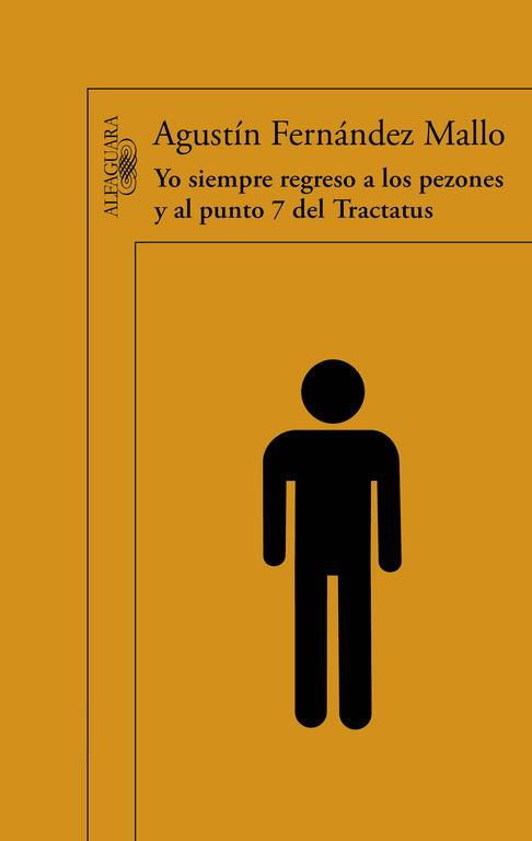 YO SIEMPRE REGRESO A LOS PEZONES Y AL PUNTO 7 DEL TRACTATUS | 9788420402390 | FERNÁNDEZ MALLO,AGUSTÍN | Llibreria Geli - Llibreria Online de Girona - Comprar llibres en català i castellà