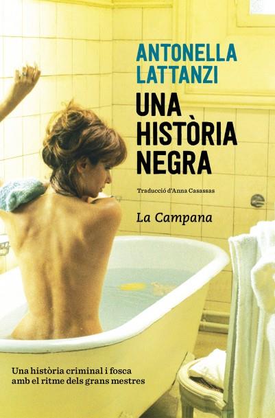 UNA HISTÒRIA NEGRA | 9788416863419 | LATTANZI,ANTONELLA | Llibreria Geli - Llibreria Online de Girona - Comprar llibres en català i castellà