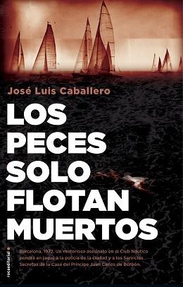 LOS PECES SOLO FLOTAN MUERTOS | 9788417968045 | CABALLERO,JOSÉ LUIS | Llibreria Geli - Llibreria Online de Girona - Comprar llibres en català i castellà