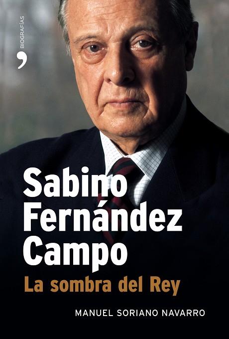 SABINO FERNANDEZ CAMPO.LA SOMBRA DEL REY | 9788484606956 | SORIANO NAVARRO,MANUEL | Llibreria Geli - Llibreria Online de Girona - Comprar llibres en català i castellà