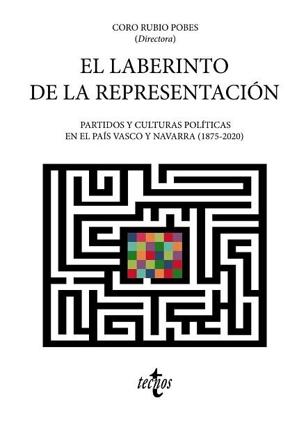 EL LABERINTO DE LA REPRESENTACIÓN.PARTIDOS Y CULTURAS POLÍTICAS EN EL PAÍS VASCO Y NAVARRA (1875-2020) | 9788430981649 | RUBIO POBES,Mª DEL CORO/ARRIETA ALBERDI,LEYRE/CASQUETE BADALLO,JESÚS MARÍA/CASPISTEGUI GORASURRET | Llibreria Geli - Llibreria Online de Girona - Comprar llibres en català i castellà