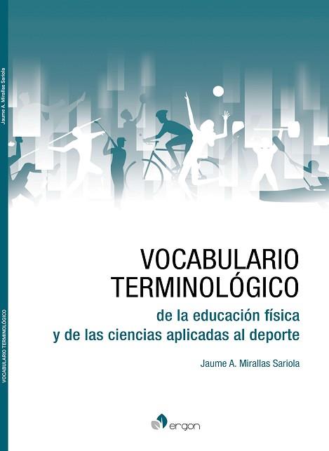 VOCABULARIO TERMINOLÓGICO DE LA EDUCACIÓN FÍSICA Y DE LAS CIENCIAS APLICADAS AL DEPORTE | 9788419230171 | MIRALLAS SARIOLA, JAUME A. | Llibreria Geli - Llibreria Online de Girona - Comprar llibres en català i castellà