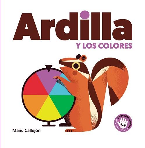 ARDILLA Y LOS COLORES(PEQUEÑAS MANITAS) | 9788448852931 | CALLEJÓN,MANU | Llibreria Geli - Llibreria Online de Girona - Comprar llibres en català i castellà