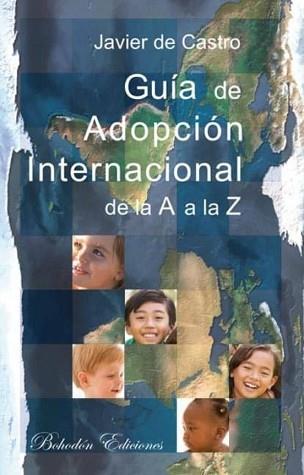 GUIA DE ADOPCION INTERNACIONAL DE LA A A LA Z | 9788415172505 | DE CASTRO,JAVIER | Llibreria Geli - Llibreria Online de Girona - Comprar llibres en català i castellà