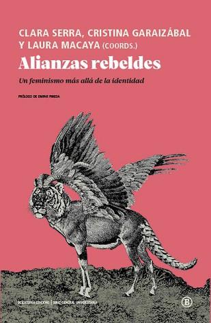 ALIANZAS REBELDES.UN FEMINISMO MÁS ALLÁ DE LA IDENTIDAD | 9788418684111 | SERRA SÁNCEZ,CLARA/GARAIZABAL,CRISTINA | Llibreria Geli - Llibreria Online de Girona - Comprar llibres en català i castellà