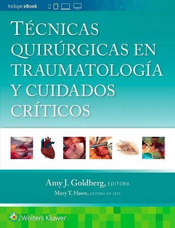 TÉCNICAS QUIRÚRGICAS EN TRAUMATOLOGÍA Y CUIDADOS CRÍTICOS | 9788419663436 | GOLDBERG, AMY J./HAWN, MARY T. | Llibreria Geli - Llibreria Online de Girona - Comprar llibres en català i castellà