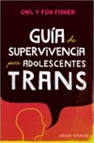 GUIA DE SUPERVIVENCIA PARA ADOLESCENTES TRANS | 9788472909342 | FISHER,OWL/FOX | Llibreria Geli - Llibreria Online de Girona - Comprar llibres en català i castellà