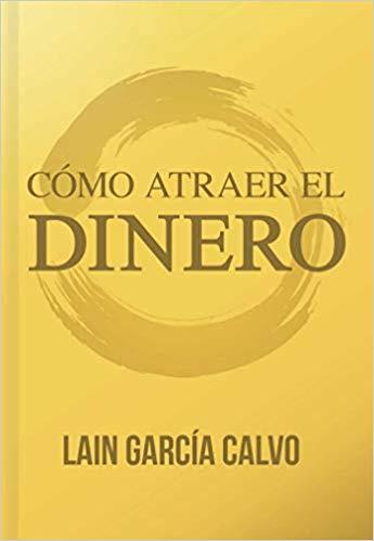 CÓMO ATRAER EL DINERO | 9788461748594 | GARCIA CALVO,LAIN | Llibreria Geli - Llibreria Online de Girona - Comprar llibres en català i castellà