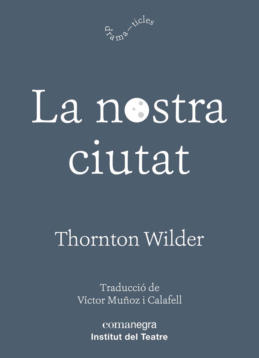 LA NOSTRA CIUTAT | 9788417188726 | WILDER,THORNTON | Llibreria Geli - Llibreria Online de Girona - Comprar llibres en català i castellà