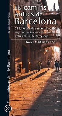 ELS CAMINS ANTICS DE BARCELONA | 9788413561752 | MARTÍNEZ I EDO,XAVIER | Llibreria Geli - Llibreria Online de Girona - Comprar llibres en català i castellà