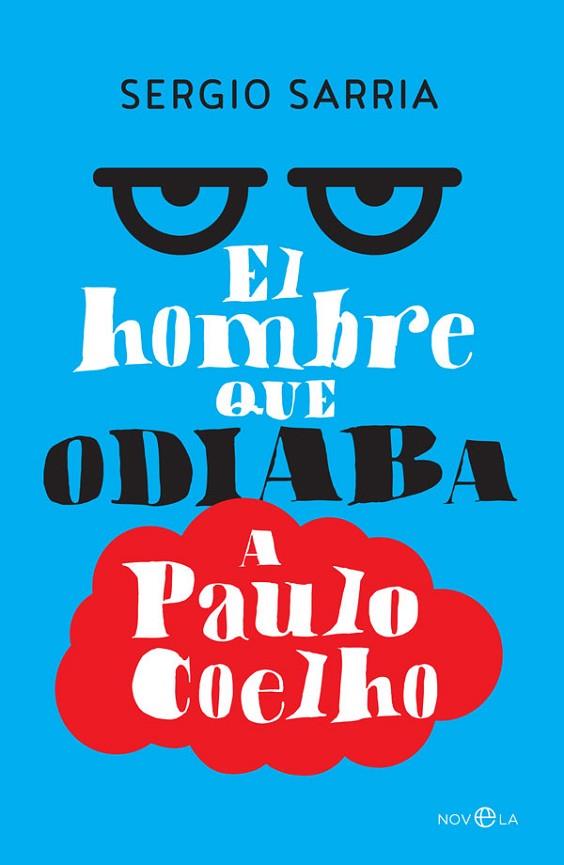 EL HOMBRE QUE ODIABA A PAULO COELHO | 9788490607831 | SARRIA,SERGIO | Llibreria Geli - Llibreria Online de Girona - Comprar llibres en català i castellà