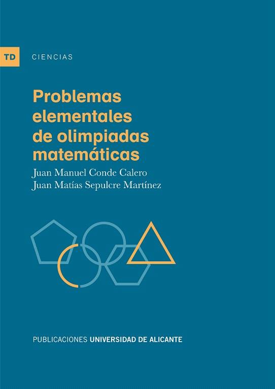 PROBLEMAS ELEMENTALES DE OLIMPIADAS MATEMÁTICAS | 9788497172608 | CONDE CALERO,JUAN MANUEL/SEPULCRE MARTÍNEZ,JUAN MATÍAS | Llibreria Geli - Llibreria Online de Girona - Comprar llibres en català i castellà