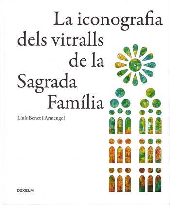 LA ICONOGRAFIA DELS VITRALLS DE LA SAGRADA FAMÍLIA | 9788412503104 | BONET ARMENGOL,LLUÍS | Llibreria Geli - Llibreria Online de Girona - Comprar llibres en català i castellà