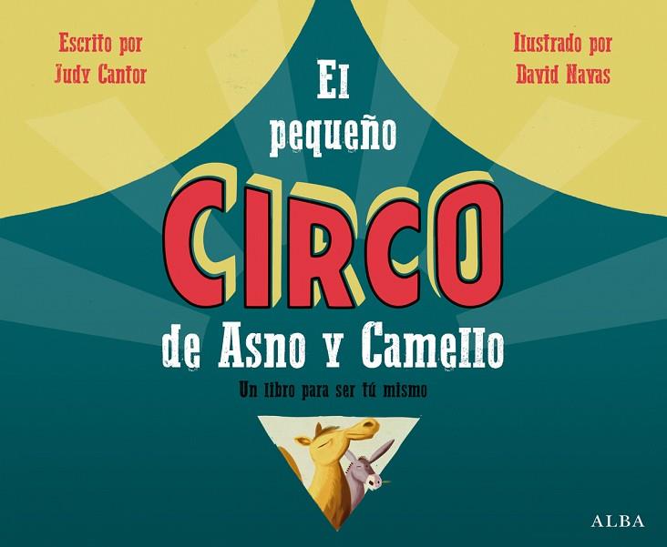 EL PEQUEÑO CIRCO DE ASNO Y CAMELLO | 9788490651759 | CANTOR,JUDY/NAVAS,DAVID | Llibreria Geli - Llibreria Online de Girona - Comprar llibres en català i castellà